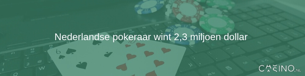 Nederlandse pokeraar wint 2,3 miljoen dollar 