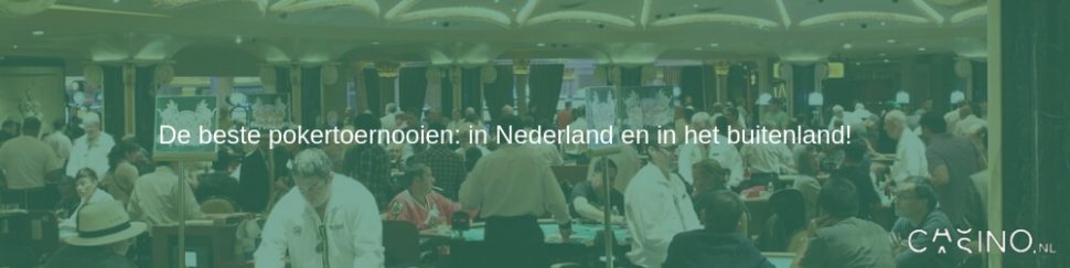 Beste pokertoernooien in Nederland en buitenland  
